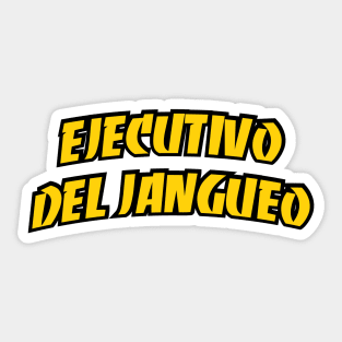 Ejecutivo del Jangueo Sticker